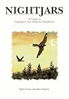 Nightjars: A Guide to the Nightjars, Frogmouths, Potoos, Oilbird and Owlet-nightjars of the World