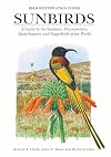 Sunbirds: A Guide to the Sunbirds, Flowerpeckers, Spiderhunters and Sugarbirds of the World