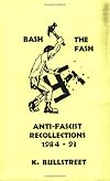 Bash the Fash: Anti-Fascist Recollections 1984-93