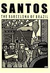 Santos - the Barcelona of Brazil: Anarchism And Class Struggle in a Port City (Anarchist Library)