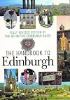 The Handbook To Edinburgh: The Fully Revised Edition Of The Definitive Edinburgh Guide
