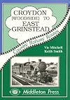 Croydon to East Grinstead: Including Woodside to Selsdon (Country Railway Routes)