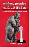 Nudes, Prudes, and Attitudes: Pornography and Censorship (Issues in Social Policy series)