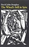 The Wheel's Still in Spin: A Coalminer's Mahabharata (Stardust and Coaldust - A Coalminers Mahabharata)