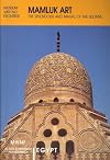 Mamluk Art the Splendour and Magic of the Sultans (Islamic Art in the Mediterranean)