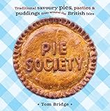 Pie Society Traditional Savoury Pies Pasties Puddings From Around The British Isles