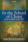 In the School of Christ: Lessons on Holiness in John 13-17 (Myrtlefield Expositions) (Volume 4)