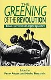 Greening of the Revolution: Cuba's Experiment with Organic Agriculture