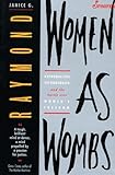 Women As Wombs Reproductive Technology And The Battle Over Womens Freedom