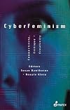 CyberFeminism: Connectivity, Critique and Creativity