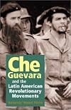 Che Guevara and the Latin American Revolutionary Movements