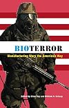 Bioterror: Manufacturing Wars The American Way
