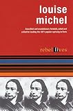Louise Michel Rebel Lives Rebel Lit