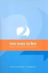 Two Ways to Live: Know and Share the Gospel: Participant's Manual