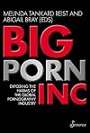 Big Porn Inc: Exposing the Harms of the Global Pornography Industry