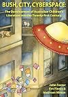 Bush, city, cyberspace : the development of Australian children's literature into the twenty-first century