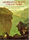 Aboriginal Plant Collectors: Botanists and Australian Aboriginal People in the Nineteenth Century