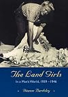 The land girls : in a man's world, 1939-1946