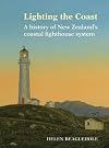 Lighting the coast : a history of New Zealand's coastal lighthouse system