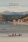 French Akaroa : an attempt to colonise southern New Zealand
