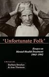 Unfortunate Folk: Essays on Mental Health Treatment, 1863-1992