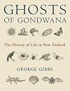 Ghosts of Gondwana: the History of Life in New Zealand