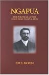 Ngāpua : the political life of Hōne Heke Ngāpua, MHR