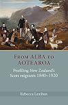 From Alba to Aotearoa: Profiling New Zealand's Scots Migrants 1840–1920