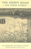 The Snowy Road and Other Stories: An Anthology of Korean Fiction