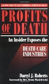 Profits of Death: An Insider Exposes the Death Care Industries