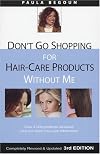 Don't Go Shopping for Hair-Care Products Without Me: Over 4,000 Products Reviewed, Plus the Latest Hair-Care Information