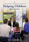 Helping Children Affected by Abuse: A Parent's and Teacher's Handbook for Increasing Awareness