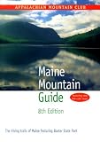 Maine Mountain Guide 8th The Hiking Trails Of Maine Featuring Baxter State Park