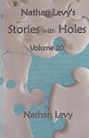 Nathan Levy's Stories with Holes (Stories with Holes, Vol. 20)