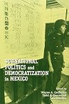 Subnational Politics and Democratization in Mexico (U.S.-Mexico Contemporary Perspectives Series, 13)