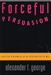 Forceful Persuasion: Coercive Diplomacy as an Alternative to War