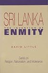Sri Lanka: The Invention of Enmity (Series on Religion, Nationalism, and Intolerance)