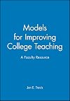 Models for Improving College Teaching: A Faculty Resource