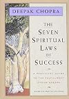 The Seven Spiritual Laws of Success: A Practical Guide to the Fulfillment of Your Dreams