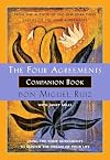 The Four Agreements Companion Book : Using the Four Agreements to Master the Dream of Your Life