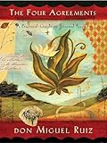 The Four Agreements A Practical Guide To Personal Freedom Fourcolor Illustrated Ed