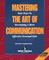 Mastering the Art of Communication: Your Keys to Developing a More Effective Personal Style