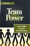 Team power: How to build and grow successful teams