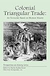 Colonial Triangular Trade: An Economy Based on Human Misery