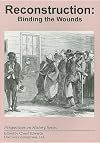 Reconstruction: Binding the Wounds (Perspectives on History Series)