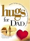 Hugs for Dad: Stories, Sayings, and Scriptures to Encourage and Inspire~Leann Weiss