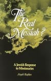 The Real Messiah?: A Jewish Response to Missionaries
