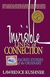 Invisible Lines of Connection: Sacred Stories of the Ordinary (Kushner)