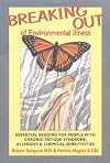 Breaking Out of Environmental Illness: Essential Reading for People with Chronic Fatigue Syndrome, Allergies, and Chemical Sensitivities