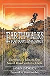 Earthwalks for Body and Spirit - James Endredy